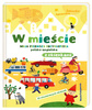 W mieście Moja pierwsza encyklopedia polsko-angielska z okienkami 137494