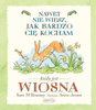 HarperKids Książeczka Nawet nie wiesz jak bardzo cię kocham kiedy jest wiosna 661623