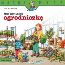 Książeczka Mądra Mysz Mam przyjaciółkę Ogrodniczkę 657661