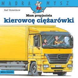 Książeczka Mądra Mysz Mam przyjaciela Kierowcę ciężarówki 653267