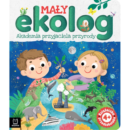 Mały ekolog. Akademia przyjaciela przyrody. Książka przedszkolaka 4+ 133561