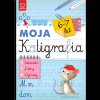 Moja kaligrafia Szlaczki Litery Wyrazy 6-7 lat 741185