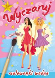 Książeczka wyczaruj modelki malowanki wodne