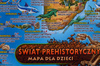 Zwierzęta świata+świat prehistoryczny Mapa dla dzieci laminat 461796