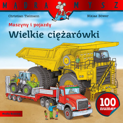 Książeczka Mądra Mysz Maszyny i pojazdy Wielkie ciężarówki 654332