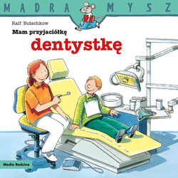 Książeczka Mądra Mysz Mam przyjaciółkę Dentystkę