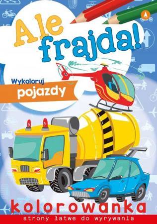 Książeczka Ale frajda! Wykoloruj pojazdy 075182