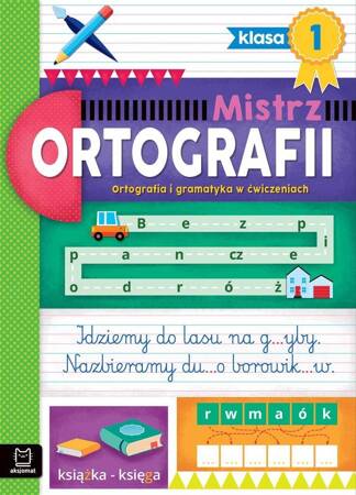 Mistrz ortografii klasa 1. Ortografia i gramatyka w ćwiczeniach 135886