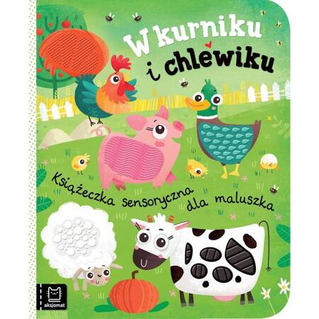 W kurniku i chlewiku. Książeczka sensoryczna dla maluszka 137057